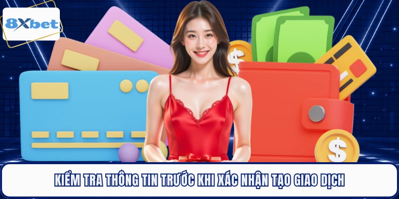 Kiểm tra thông tin trước khi xác nhận tạo giao dịch